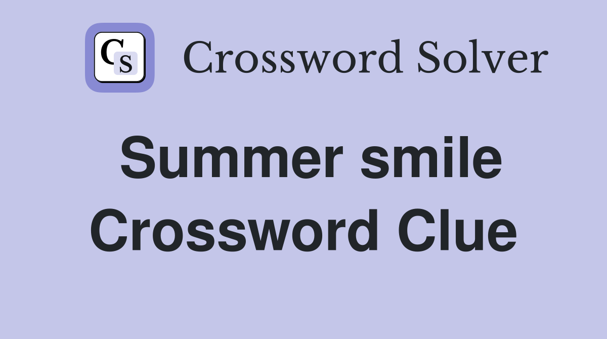 Summer smile Crossword Clue