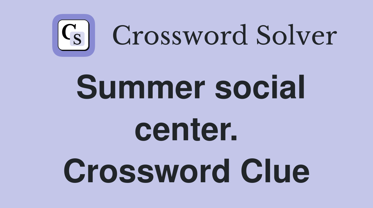 Summer social center. Crossword Clue
