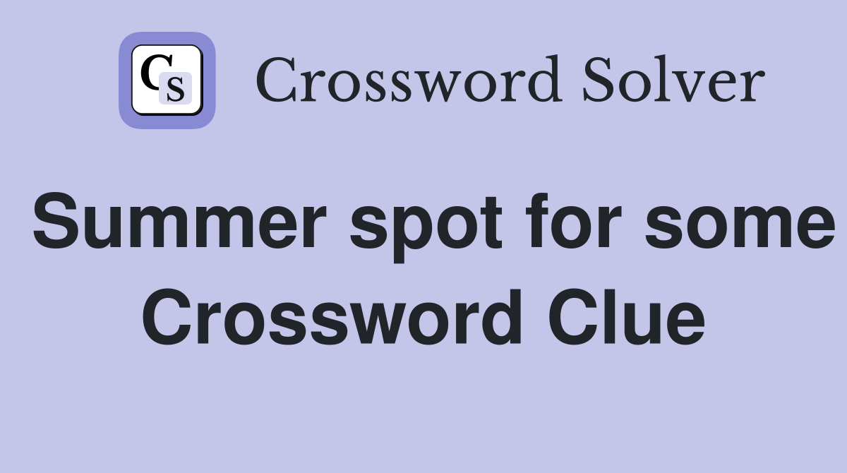 Summer spot for some Crossword Clue