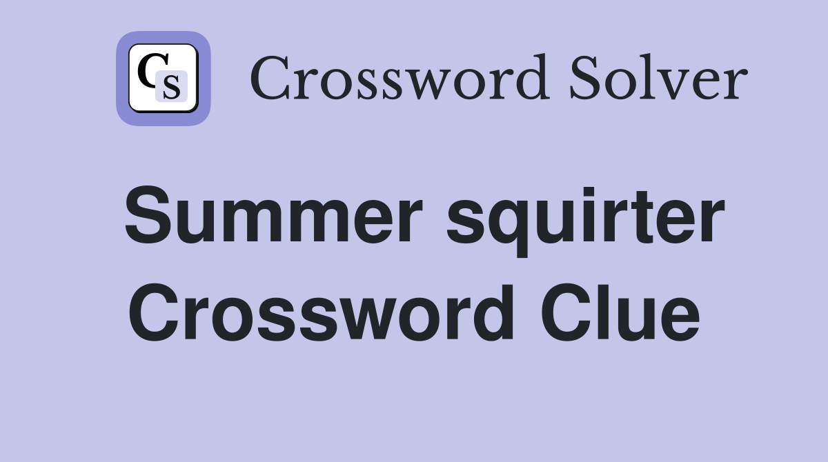 Summer squirter Crossword Clue