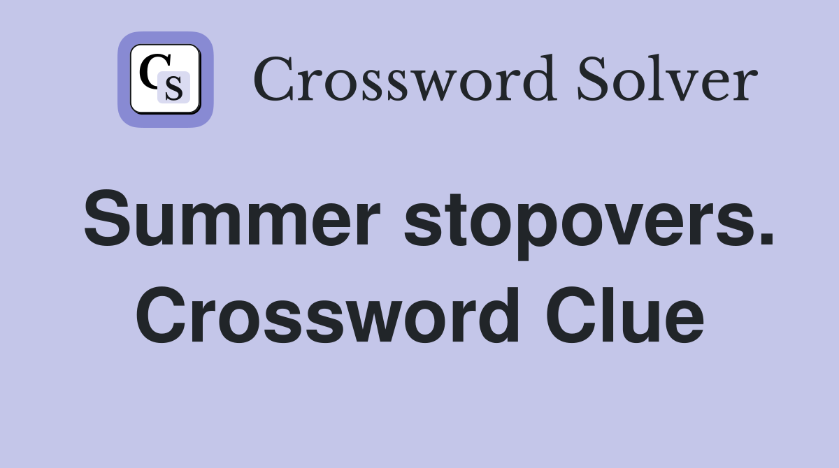 Summer stopovers. Crossword Clue
