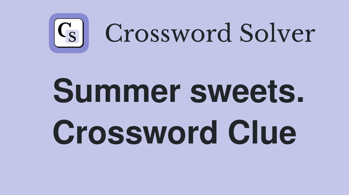 Summer sweets. Crossword Clue