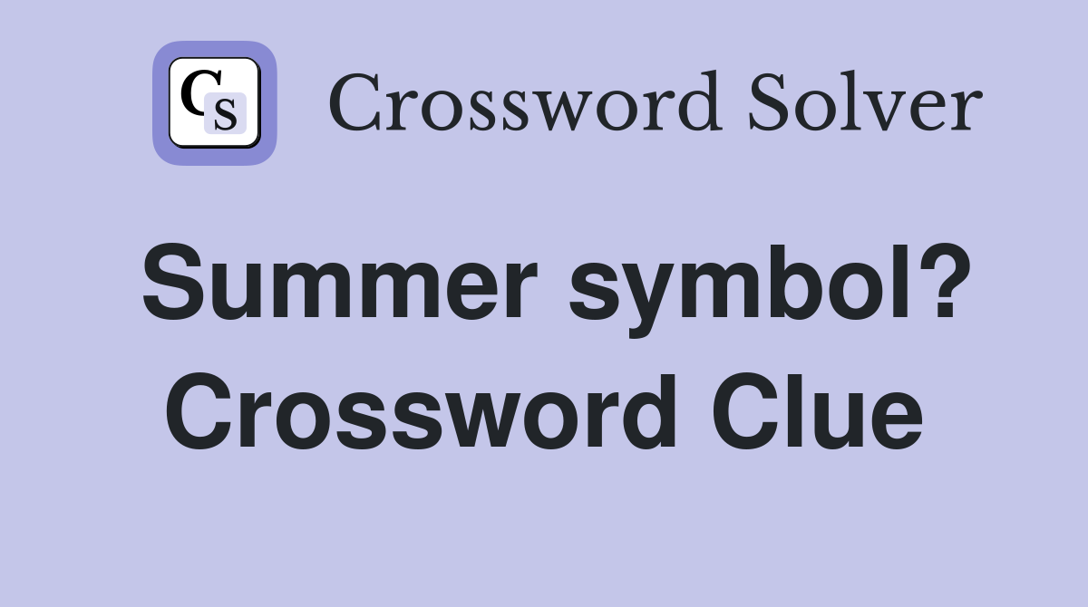 Summer symbol? Crossword Clue