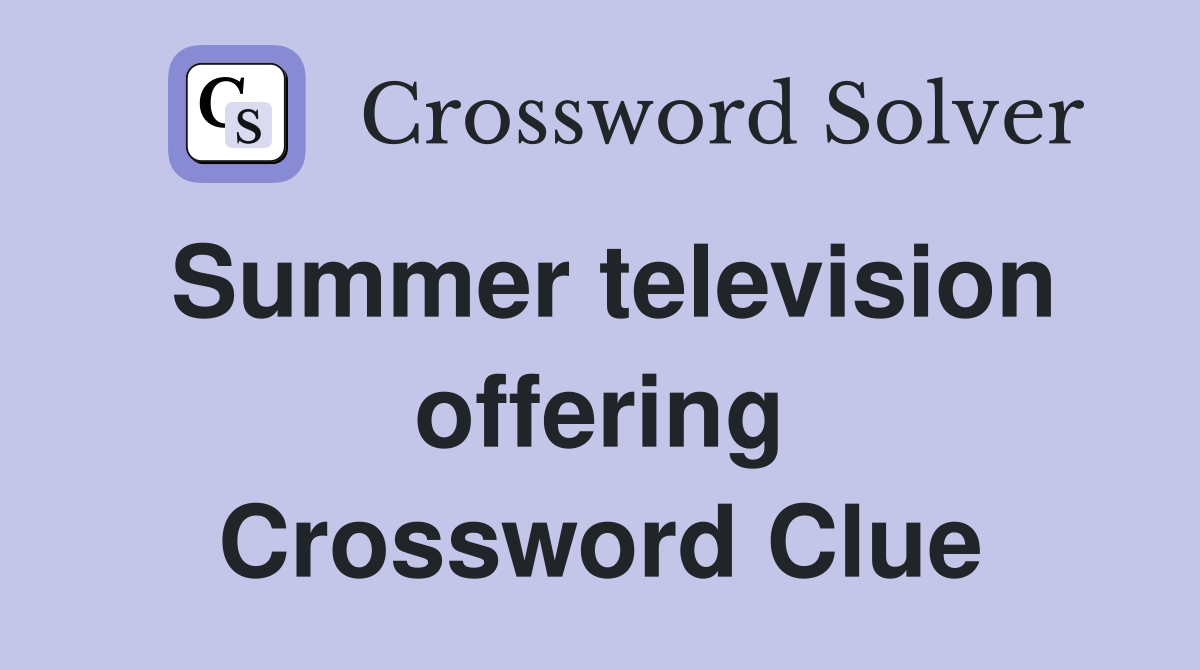 Summer television offering Crossword Clue