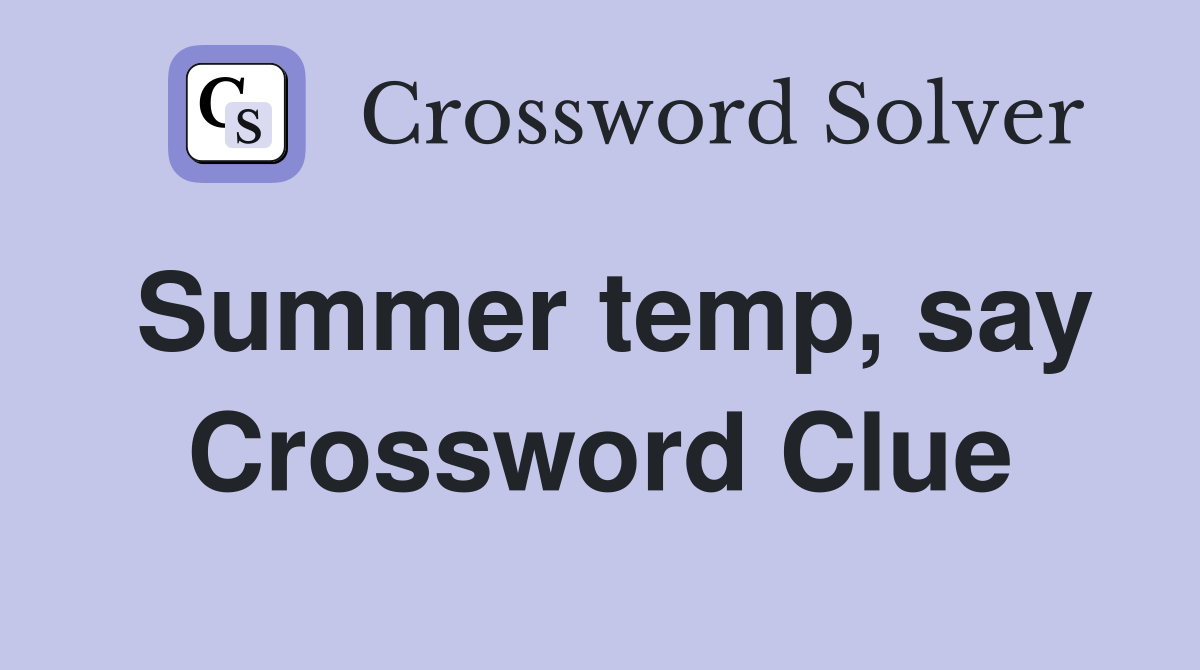 Summer temp, say Crossword Clue