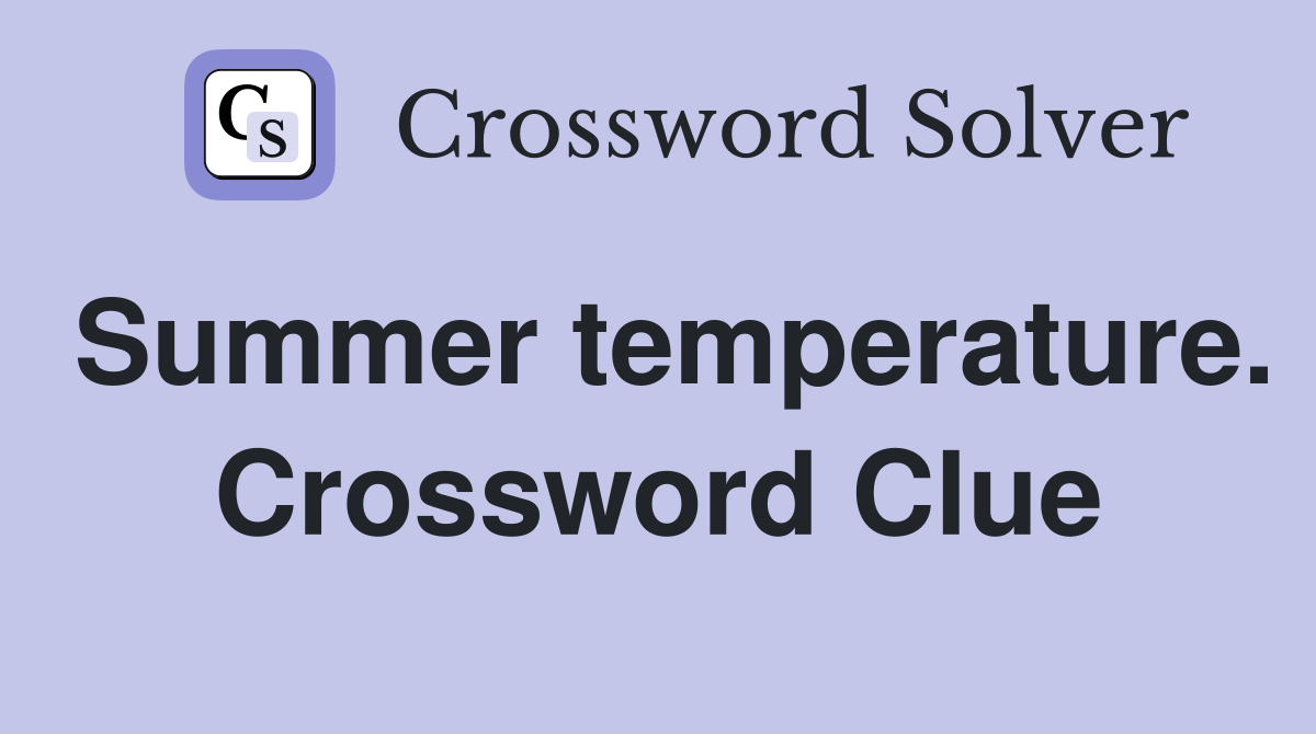 Summer temperature. Crossword Clue