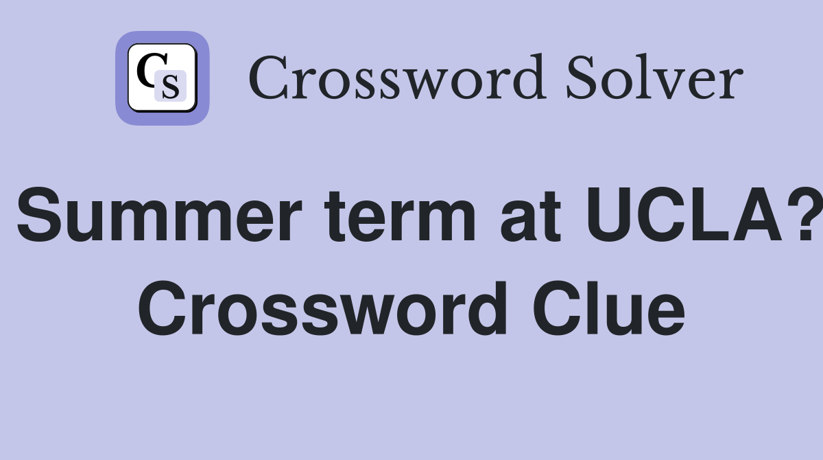 Summer term at UCLA? Crossword Clue