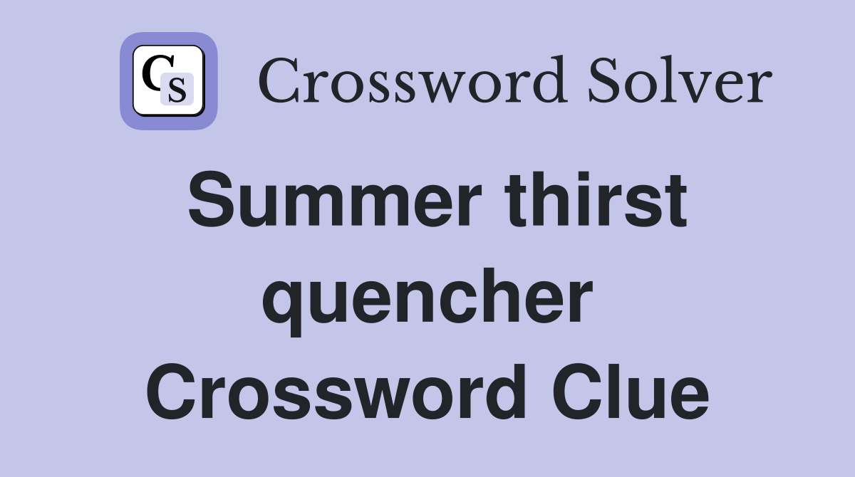 Summer thirst quencher Crossword Clue