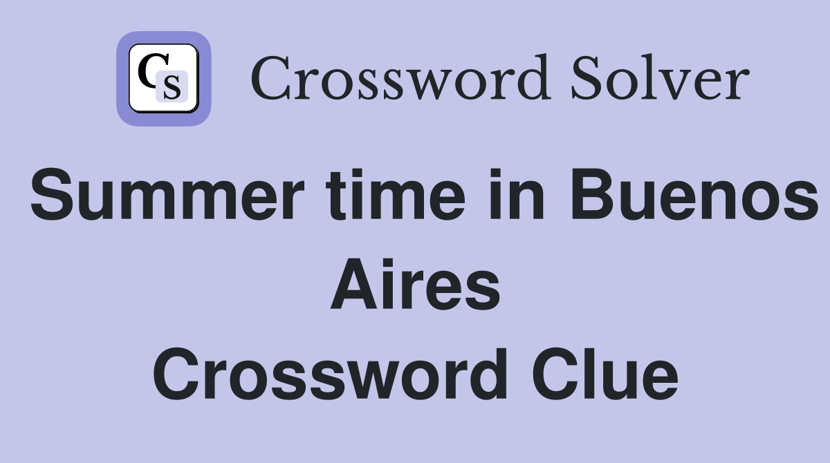 Summer time in Buenos Aires Crossword Clue
