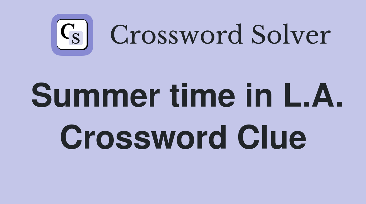 Summer time in L.A. Crossword Clue