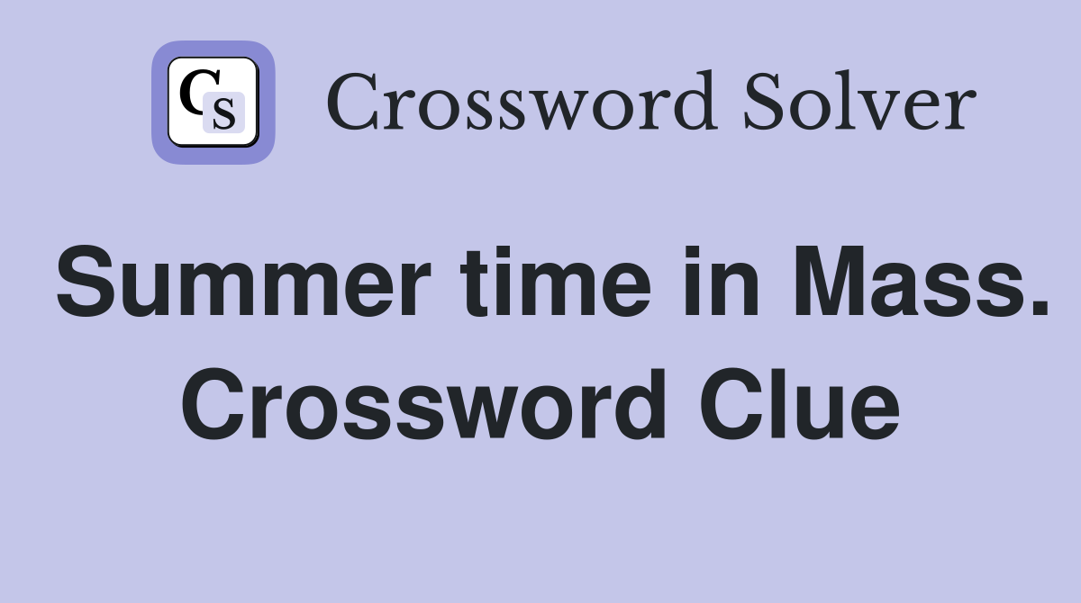 Summer time in Mass. Crossword Clue