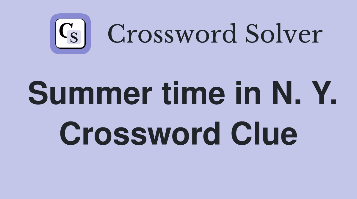 Summer time in N. Y. Crossword Clue