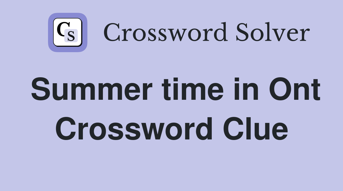 Summer time in Ont Crossword Clue