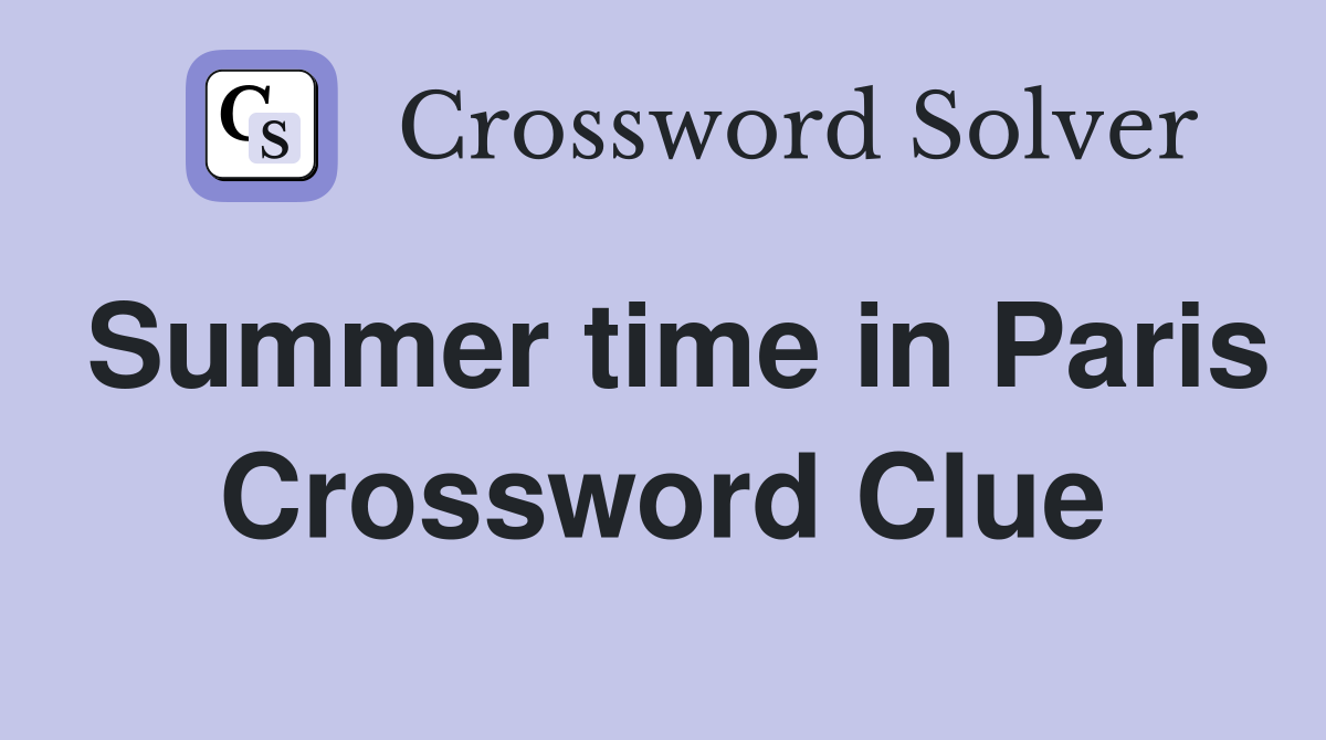 Summer time in Paris Crossword Clue