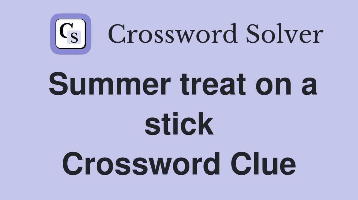 Summer treat on a stick Crossword Clue