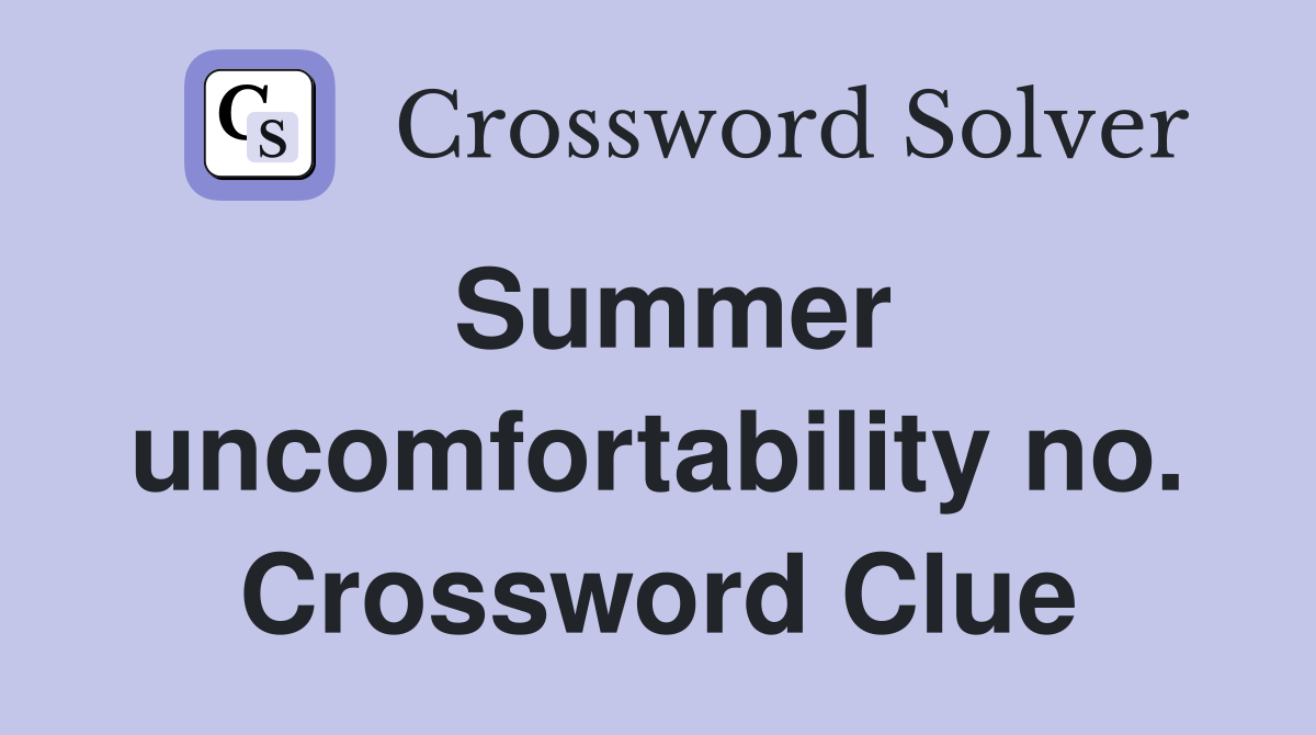 Summer uncomfortability no. Crossword Clue