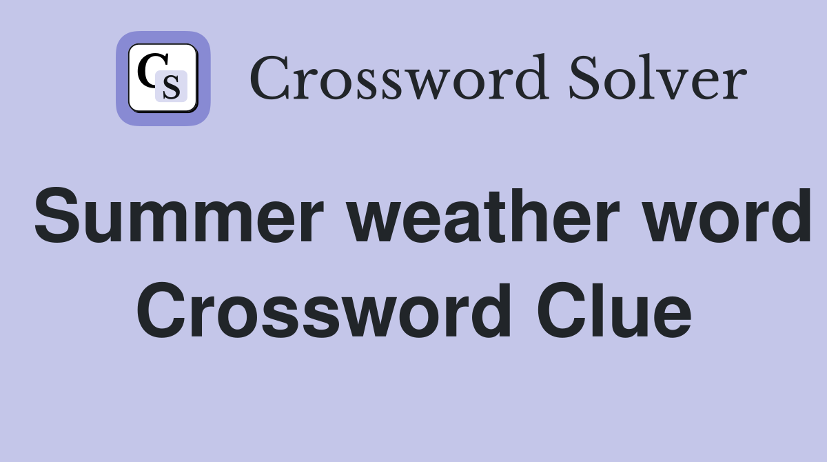 Summer weather word Crossword Clue