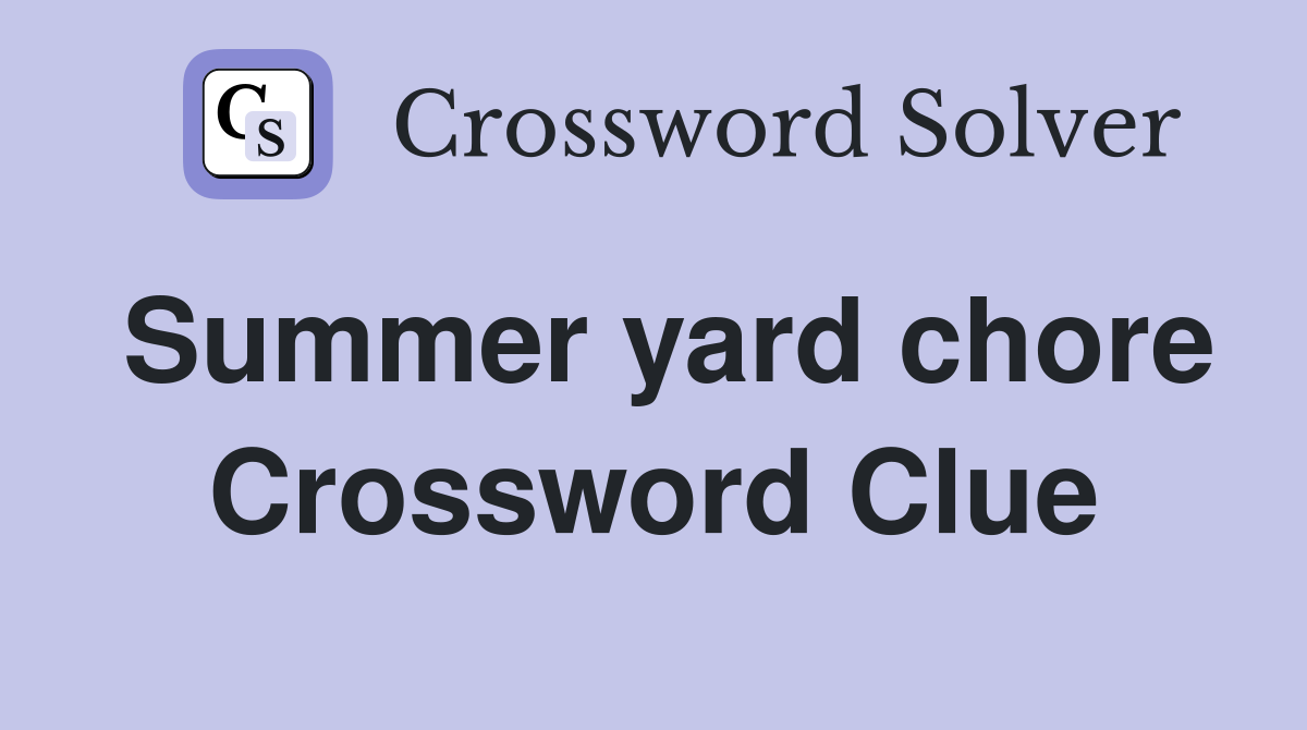 Summer yard chore Crossword Clue