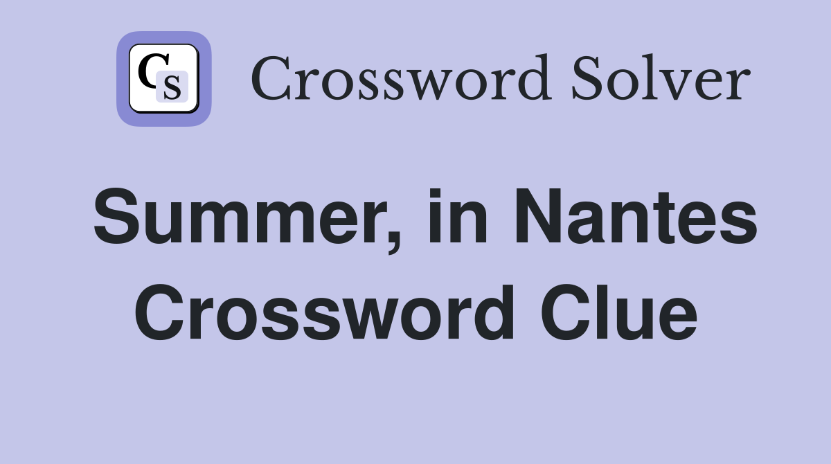 Summer, in Nantes Crossword Clue