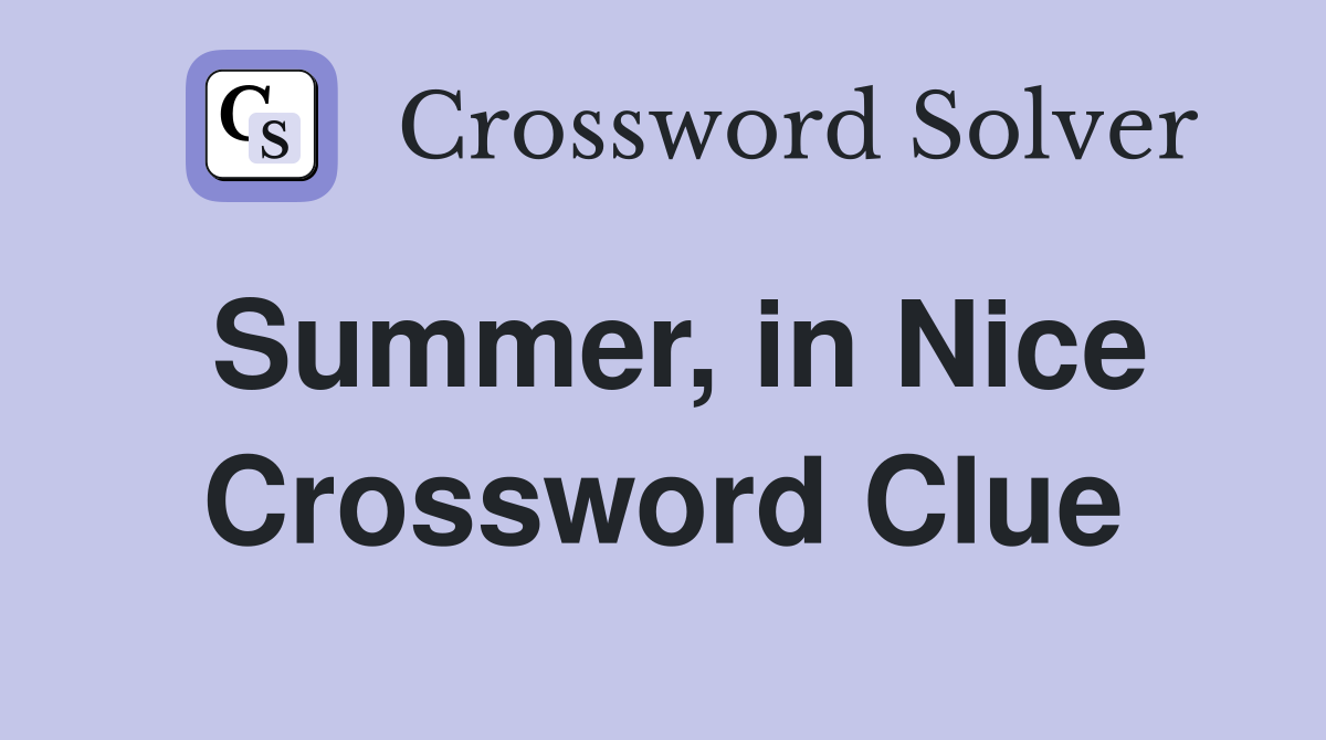 Summer, in Nice Crossword Clue