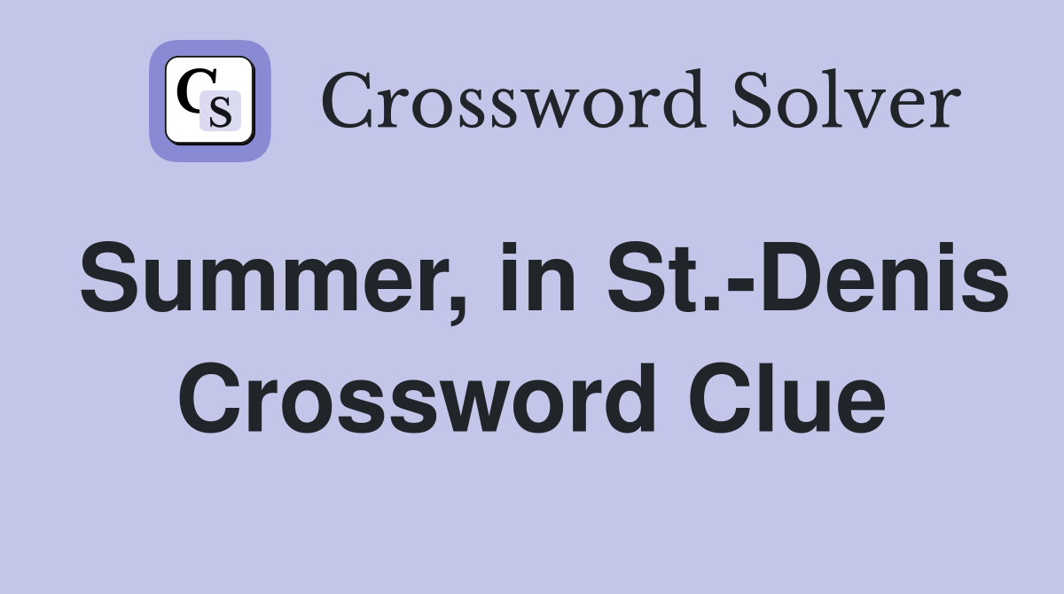 Summer, in St.-Denis Crossword Clue