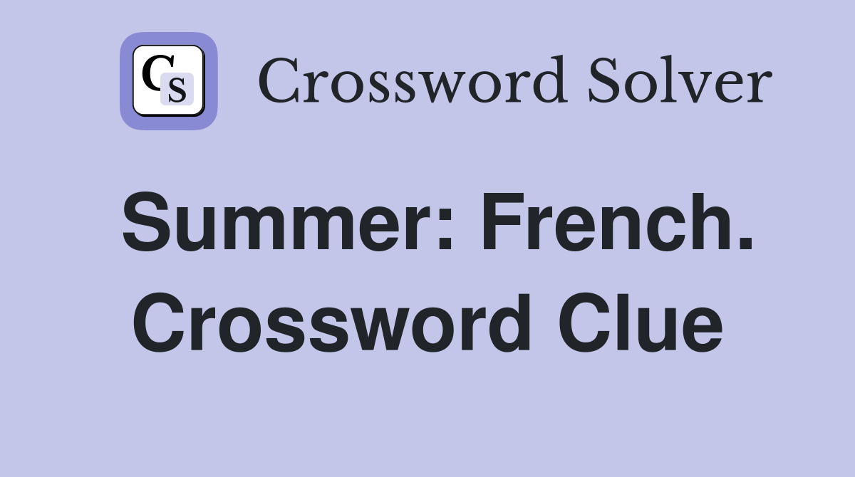 Summer: French. Crossword Clue