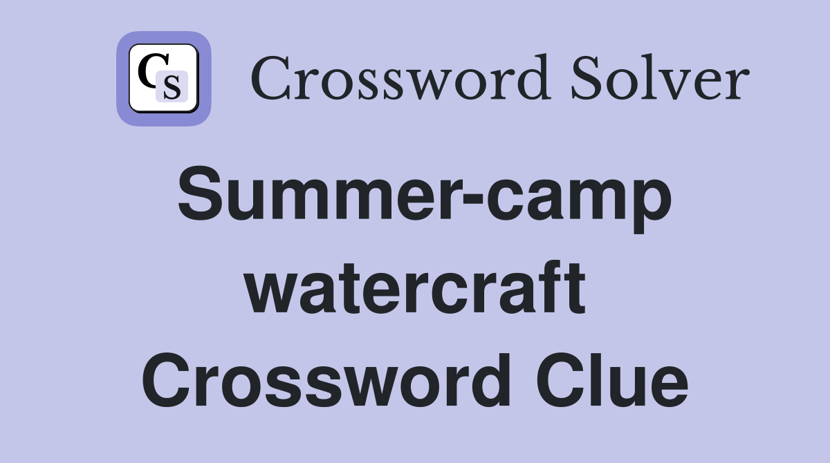 Summer-camp watercraft Crossword Clue