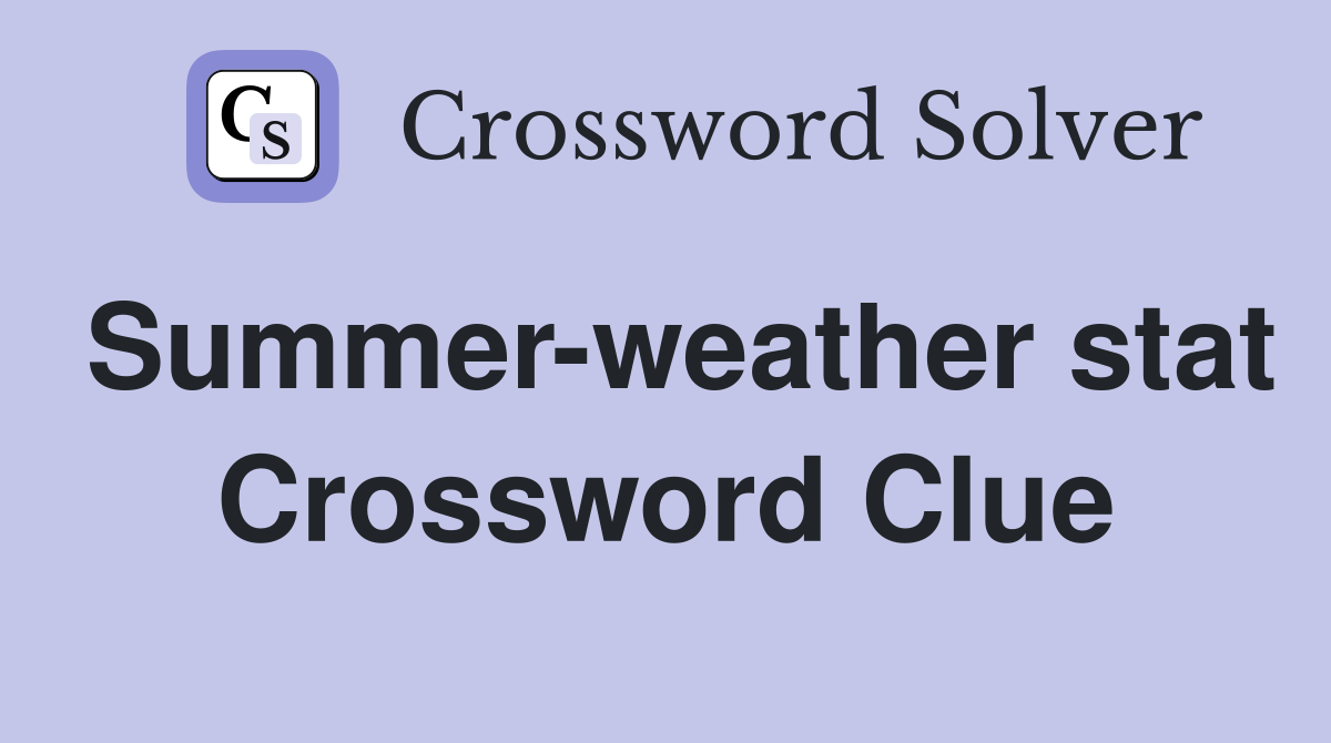 Summer-weather stat Crossword Clue