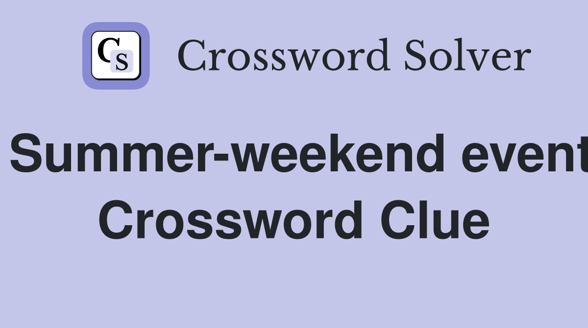 Summer-weekend event Crossword Clue