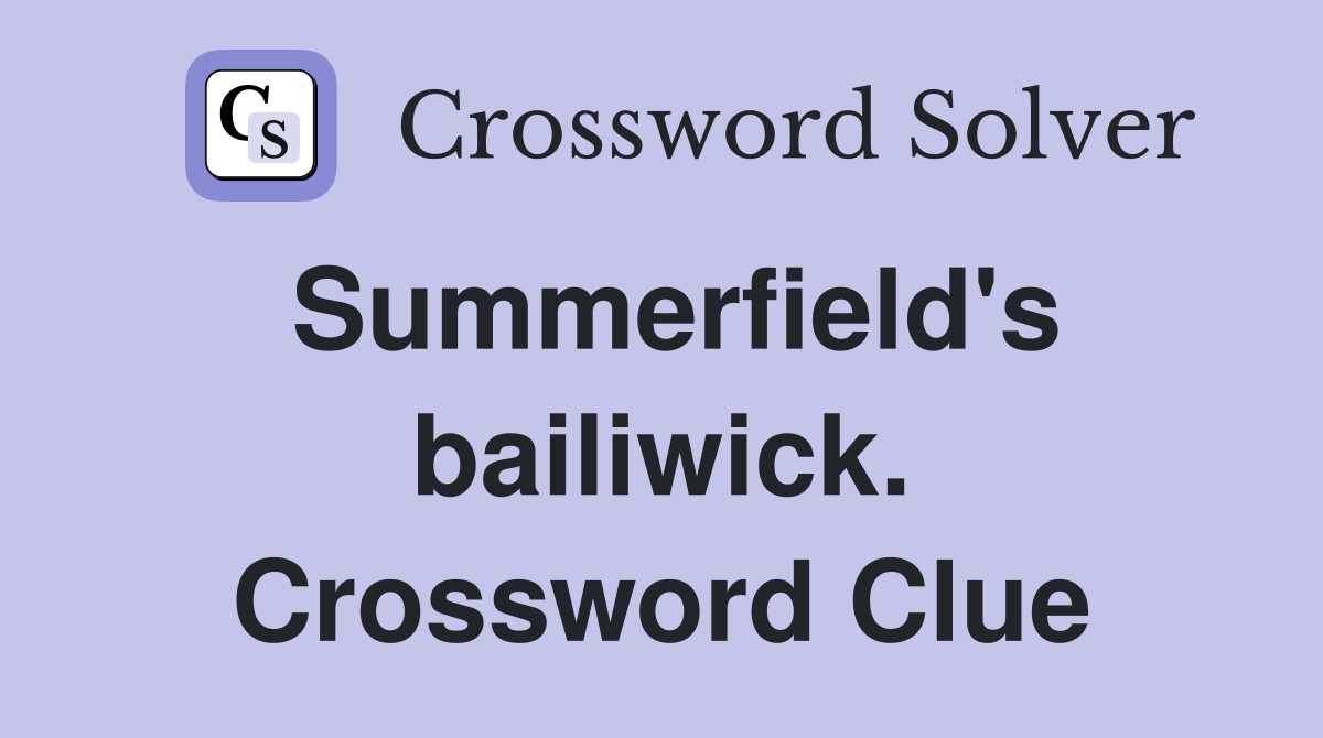 Summerfield's bailiwick. Crossword Clue
