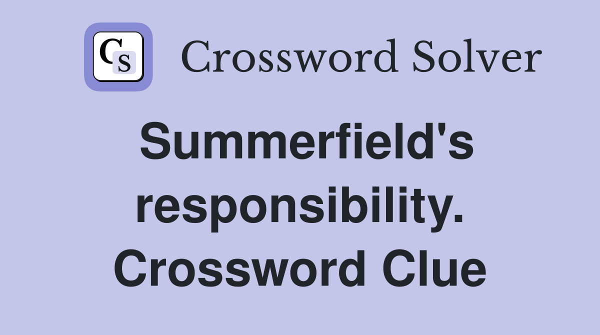 Summerfield's responsibility. Crossword Clue