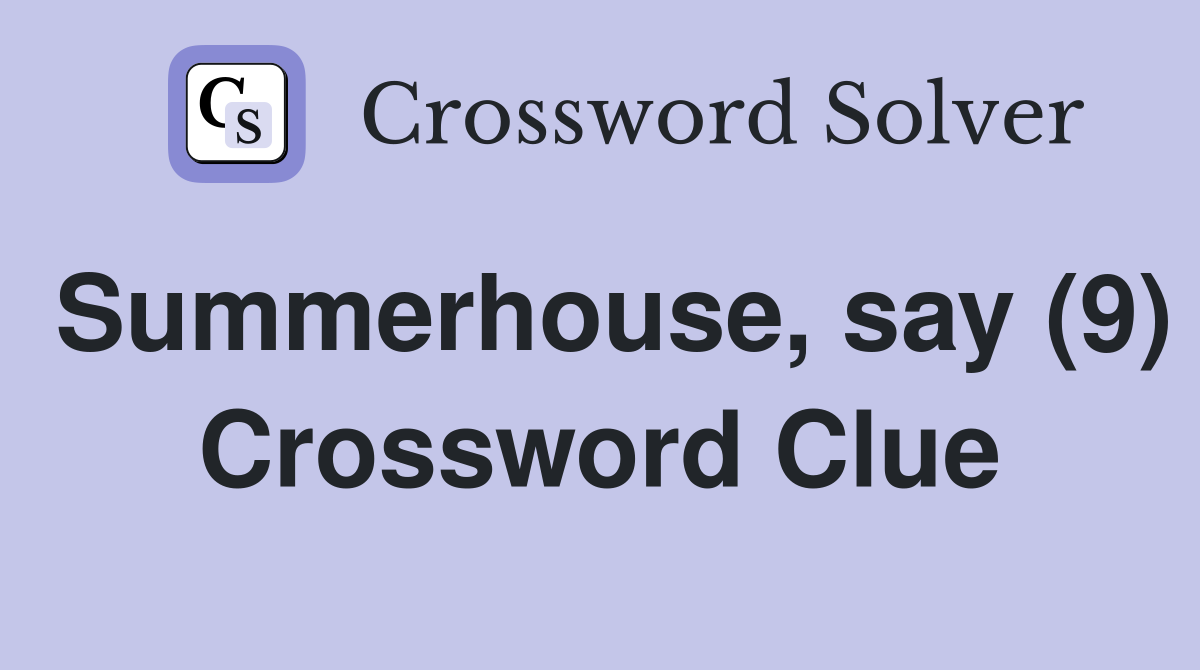 Summerhouse, say (9) Crossword Clue