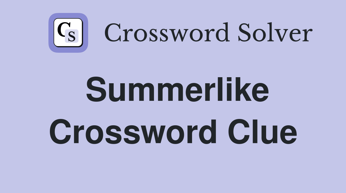 Summerlike Crossword Clue