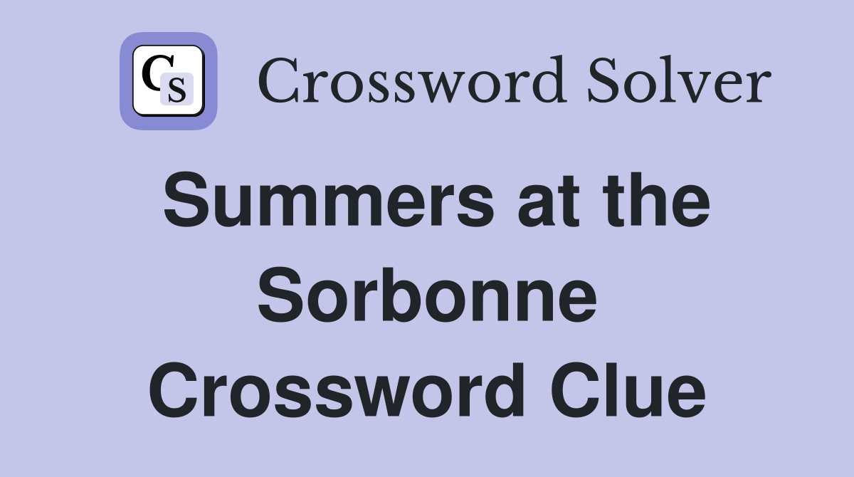 Summers at the Sorbonne Crossword Clue