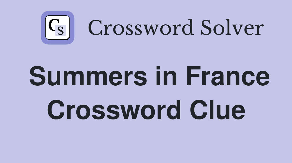 Summers in France Crossword Clue