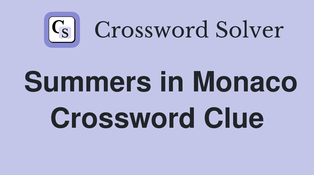 Summers in Monaco Crossword Clue