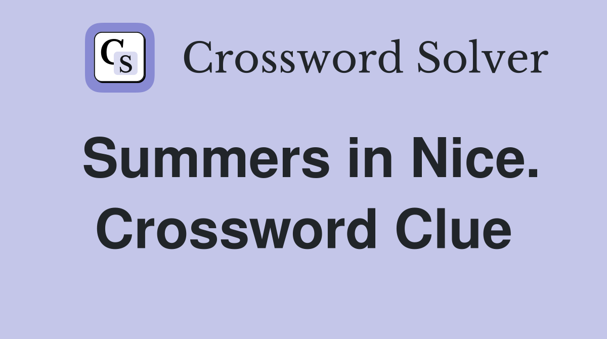 Summers in Nice. Crossword Clue