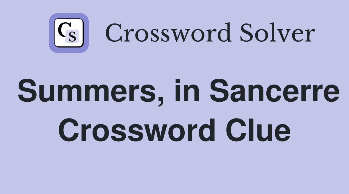 Summers, in Sancerre Crossword Clue