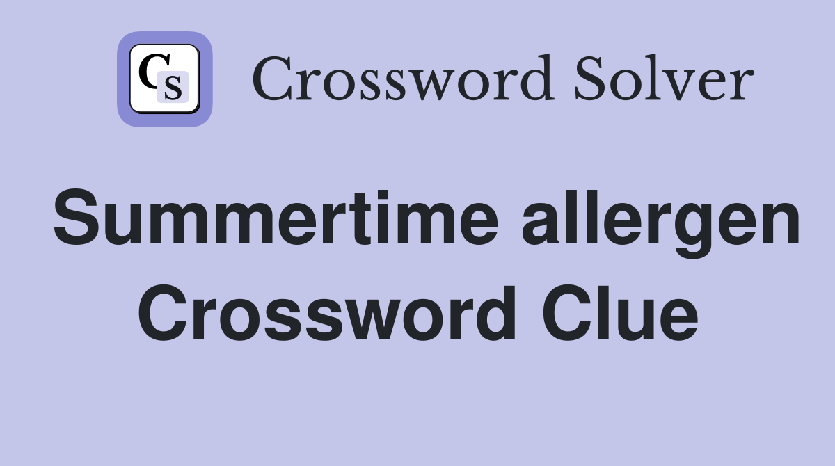 Summertime allergen Crossword Clue