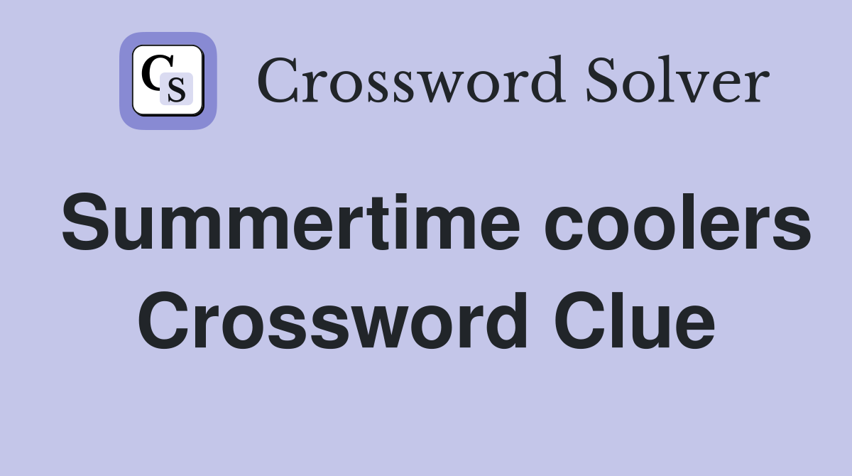 Summertime coolers Crossword Clue