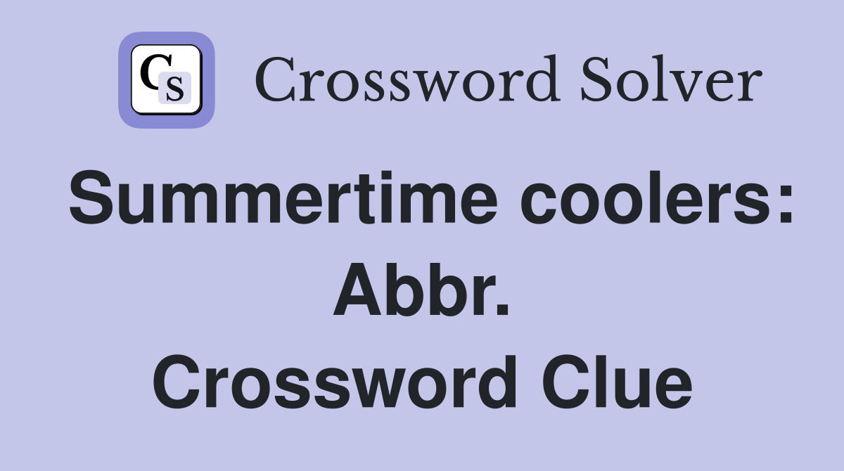 Summertime coolers: Abbr. Crossword Clue
