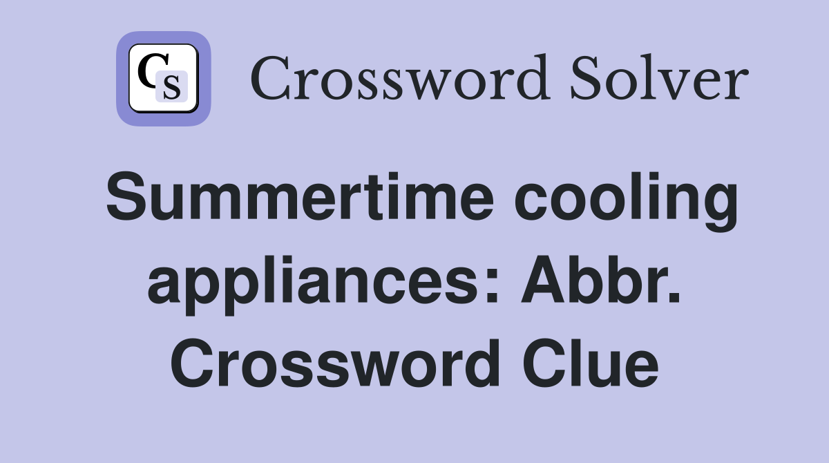 Summertime cooling appliances: Abbr. Crossword Clue