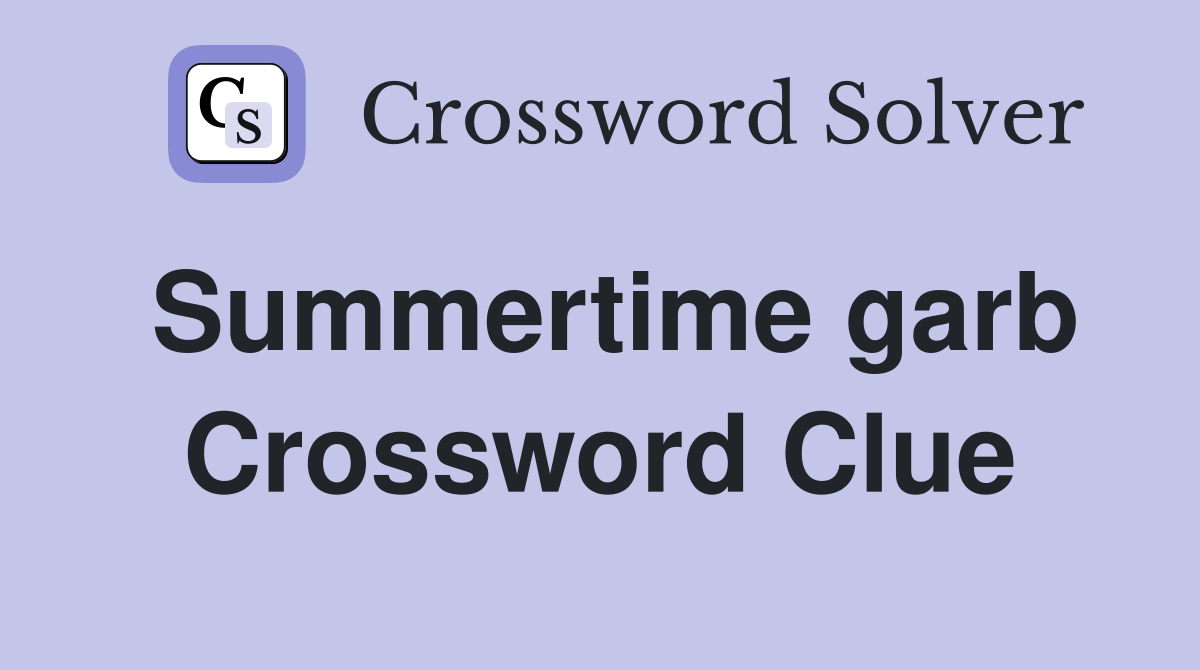 Summertime garb Crossword Clue