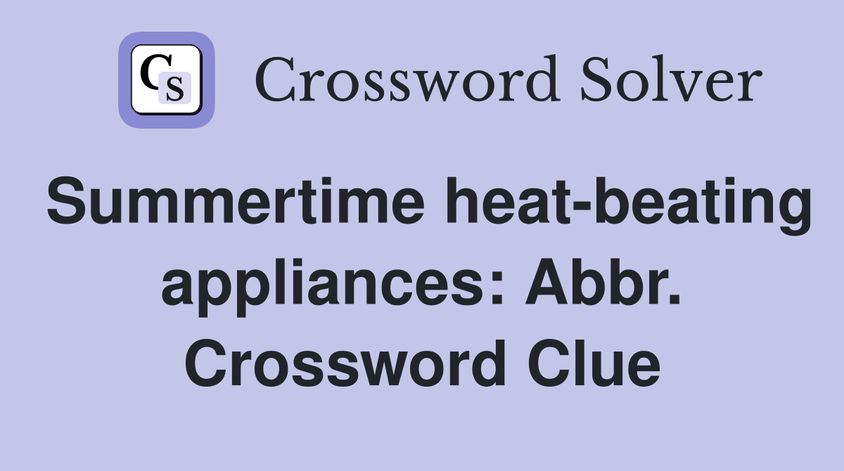 Summertime heat-beating appliances: Abbr. Crossword Clue