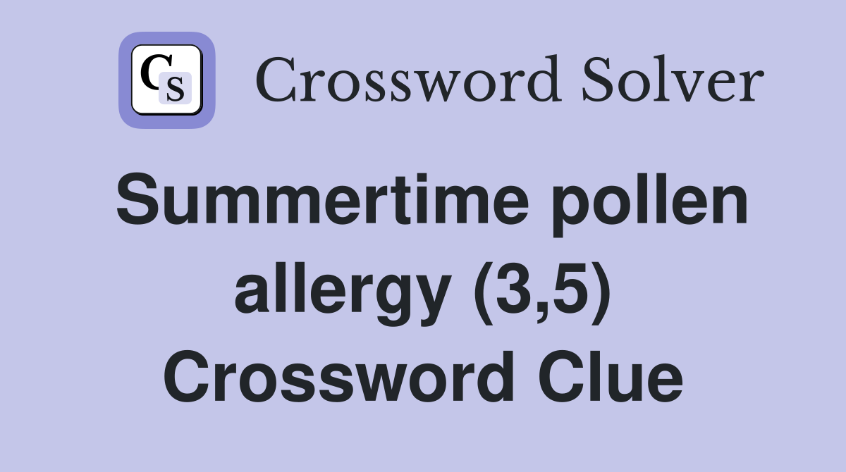 Summertime pollen allergy (3,5) Crossword Clue