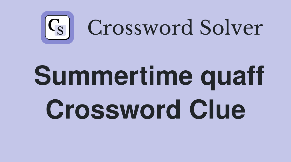 Summertime quaff Crossword Clue