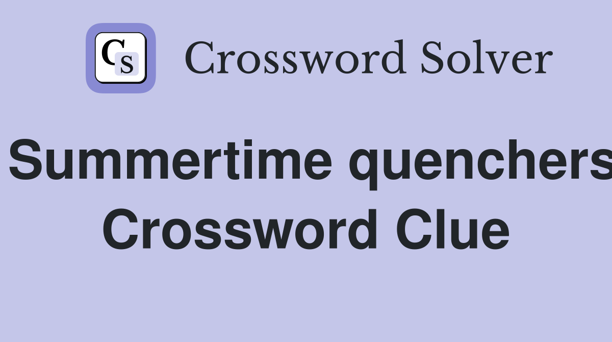 Summertime quenchers Crossword Clue
