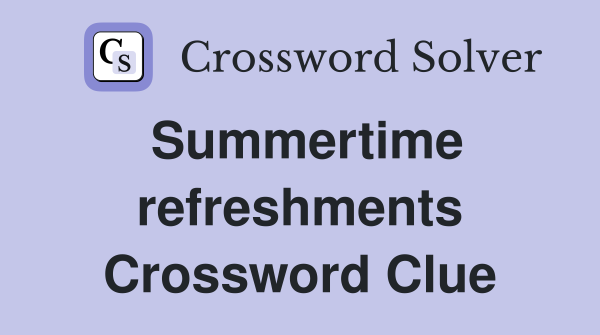 Summertime refreshments Crossword Clue