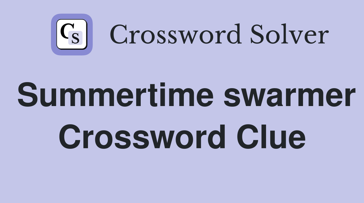 Summertime swarmer Crossword Clue