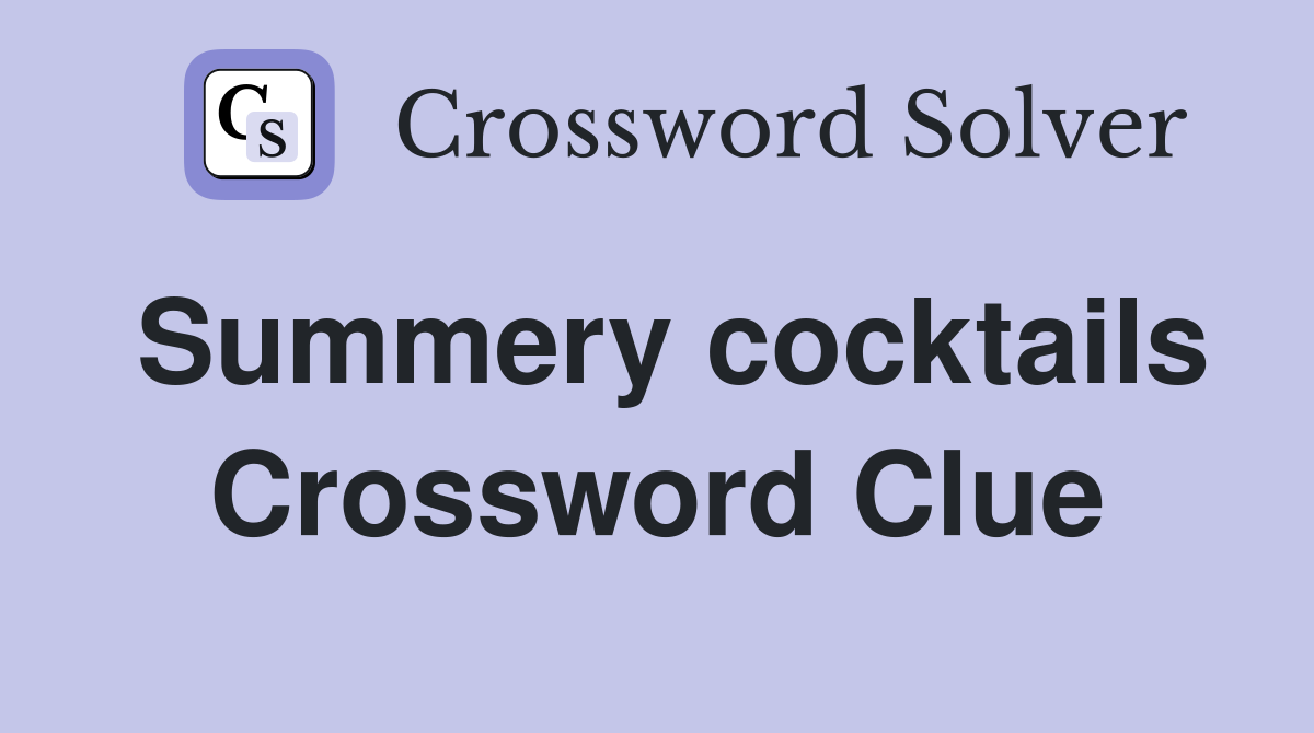 Summery cocktails Crossword Clue